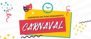 Confira o horário especial de funcionamento no Carnaval