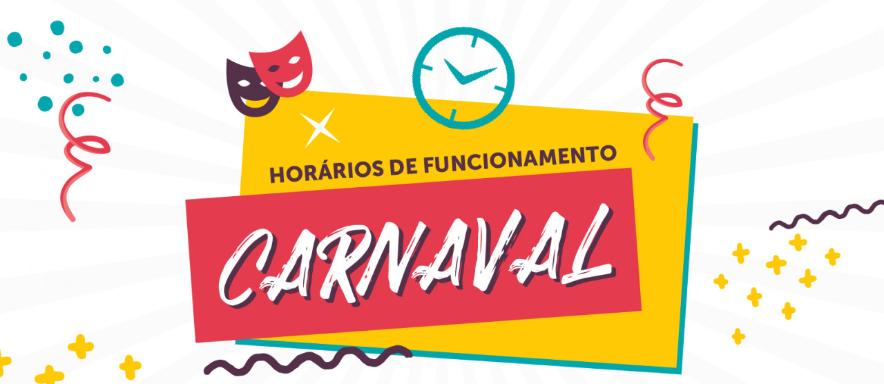 Confira o horário especial de funcionamento no Carnaval